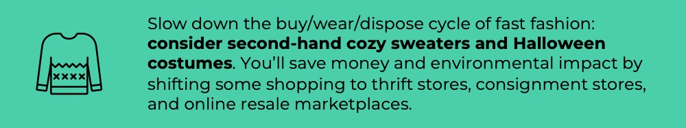 Consider second-hand cozy sweaters and Halloween costumes Consider second-hand cozy sweaters and Halloween costumes