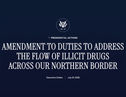 HIGHER TARIFFS ON CANADA IMPORTS TAKE EFFECT AUGUST 1, 2025