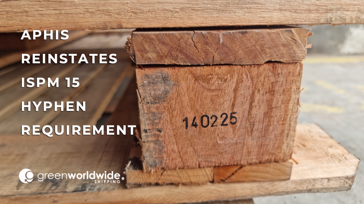 ISPM 15 compliance, Wood Packaging Material regulations, APHIS ISPM 15 enforcement, ISPM 15 marking standards, WPM hyphen requirement, 2026 ISPM 15 updates, APHIS wood packaging rules, importer readiness for ISPM 15, ISPM 15 phytosanitary marking, compliant wood packaging material, WPM inspection and enforcement, ISPM 15 shipping requirements, ISPM 15 hyphen requirement for importers