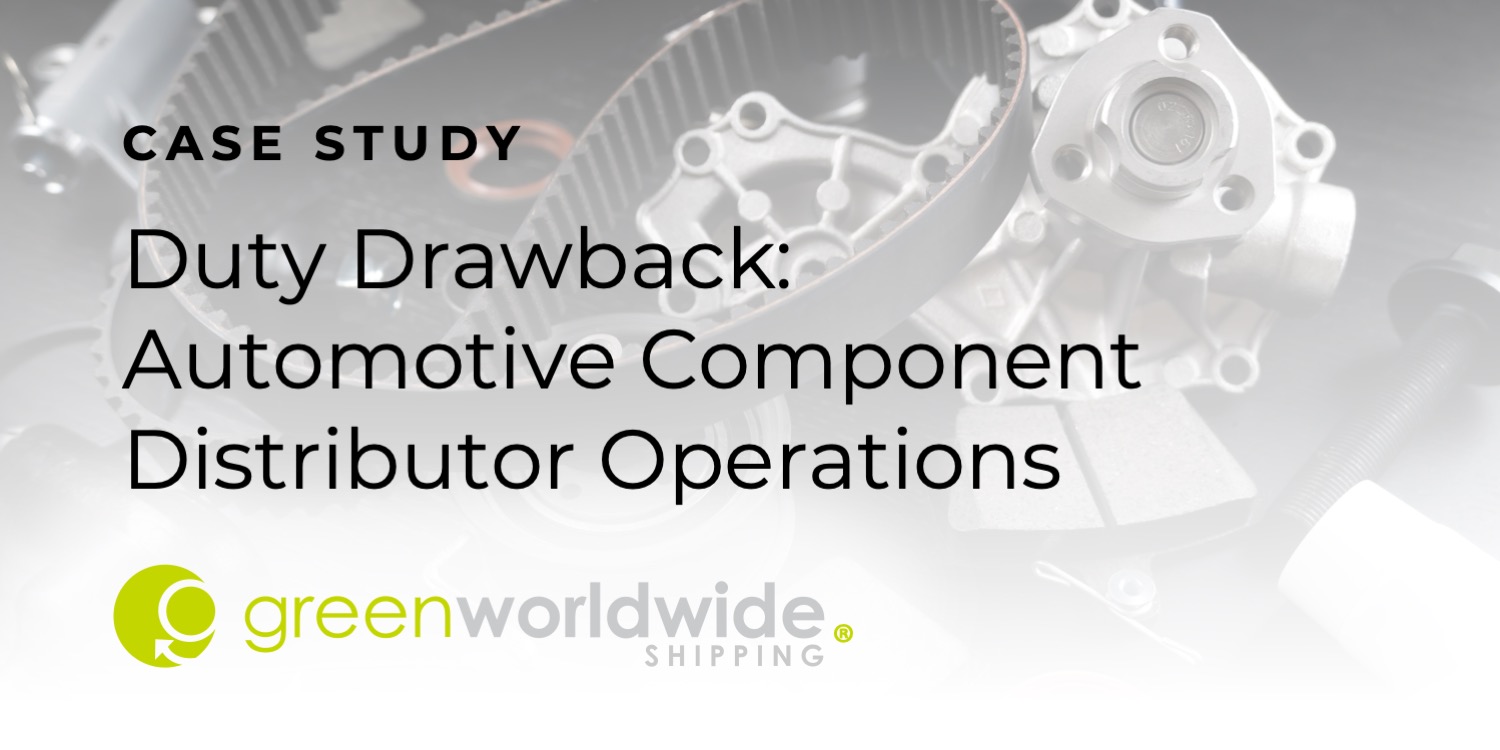 duty drawback for automotive component distributors, Section 301 duty drawback, automotive components duty drawback, unused merchandise substitution drawback, duty drawback for distributors, Section 301 duty recovery, automotive parts import export compliance, drawback program for distributors, CBP duty drawback compliance, retroactive duty drawback claims, trade compliance for automotive distributors