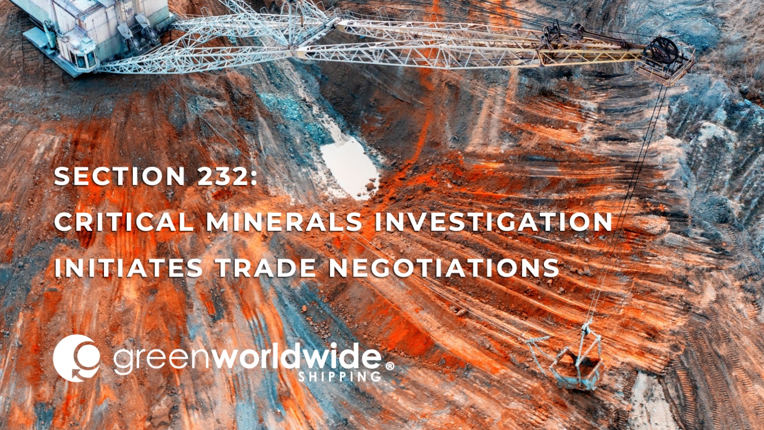 Section 232 critical minerals, processed critical minerals imports, critical minerals trade policy, Section 232 trade negotiations, U.S. critical minerals supply network, processed minerals national security, critical minerals import reliance, Section 232 investigation findings, U.S. critical minerals policy, processed critical minerals derivatives, Section 232 processed critical minerals investigation