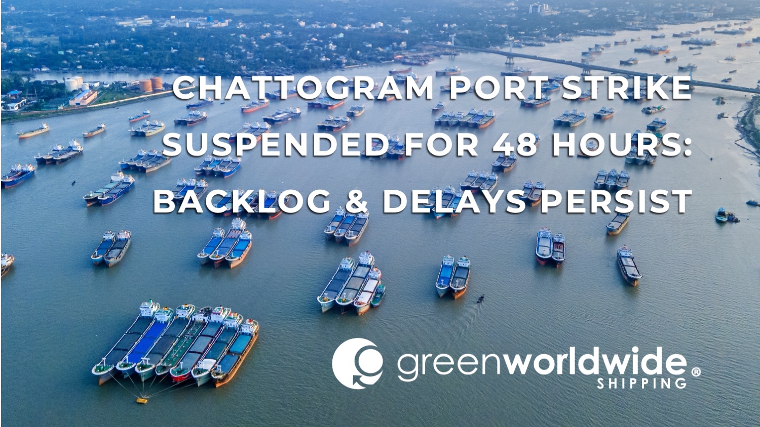 Chattogram Port strike, Bangladesh port labor action, New Mooring Container Terminal lease, DP World Bangladesh terminal, Chattogram Port congestion, container vessel delays Bangladesh, offshore vessel anchorage Chattogram, Bangladesh port operations disruption, Asia port labor disruption, container terminal operations Bangladesh, Chittagong port