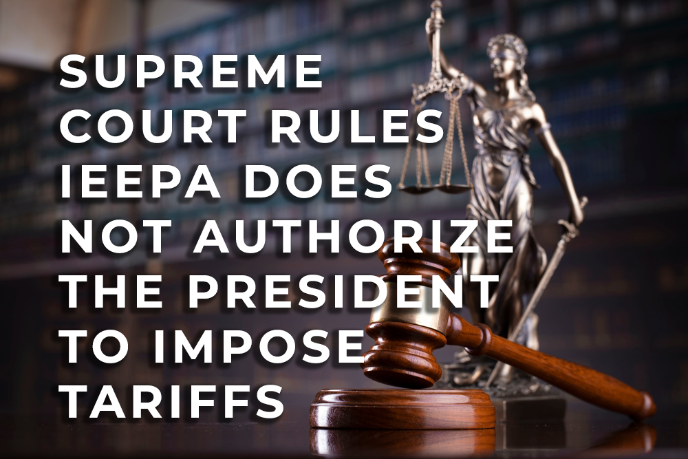 On February 20, the U.S. Supreme Court ruled that the International Emergency Economic Powers Act (IEEPA) does not grant the president authority to impose tariffs.