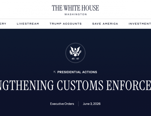 WHITE HOUSE STRENGTHENS IMPORTER OF RECORD RULES IN NEW CUSTOMS ENFORCEMENT EXECUTIVE ORDER